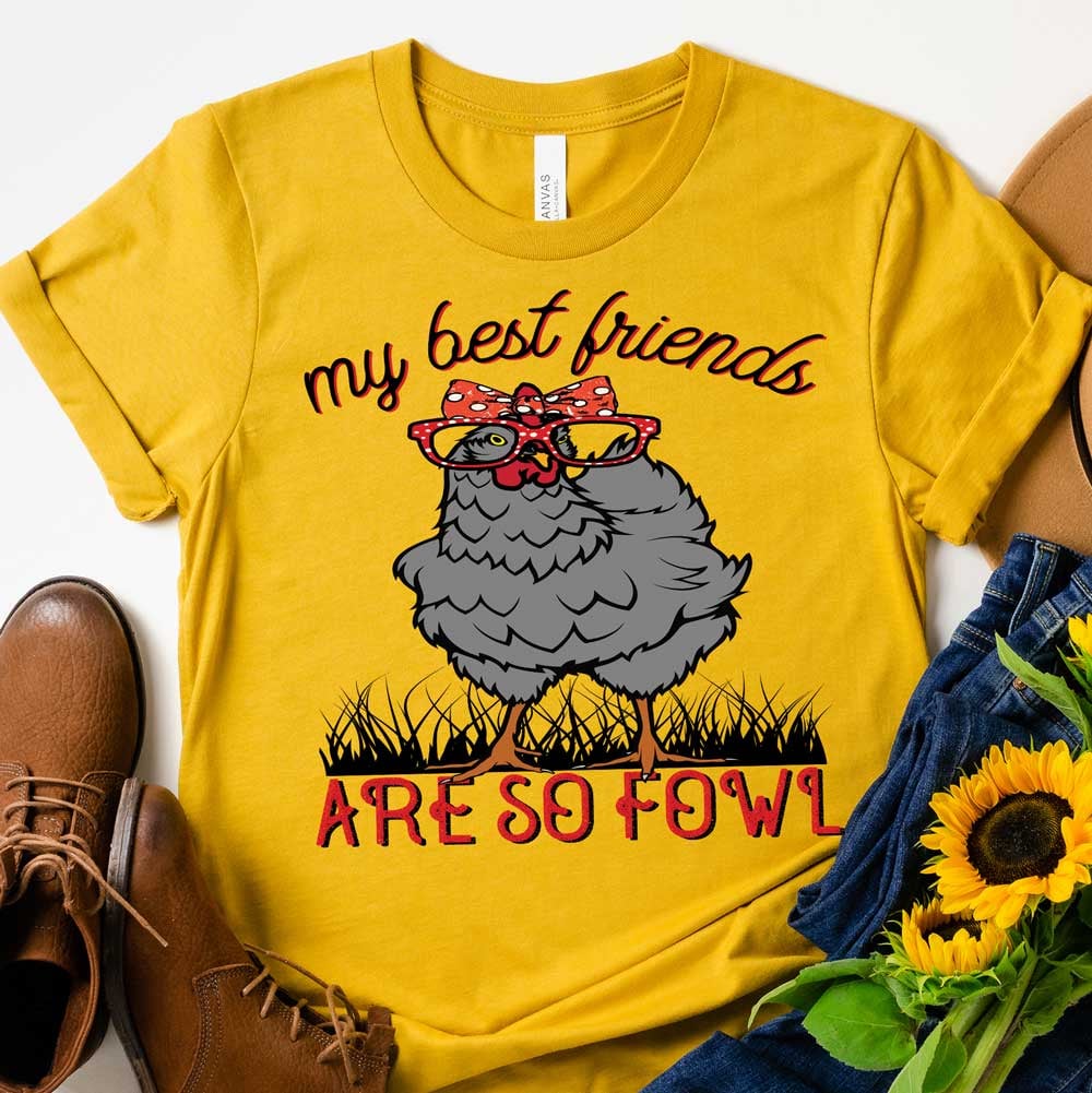My Best Friends Are So Fowl - Mustard GRAPHIC TEE allow 7 days to process + shipping time