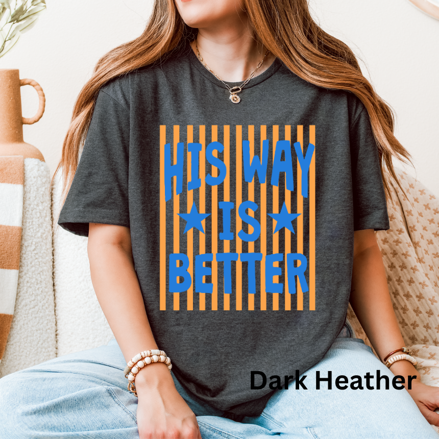 HIS WAY IS BETTER - GRPAHIC TEE
