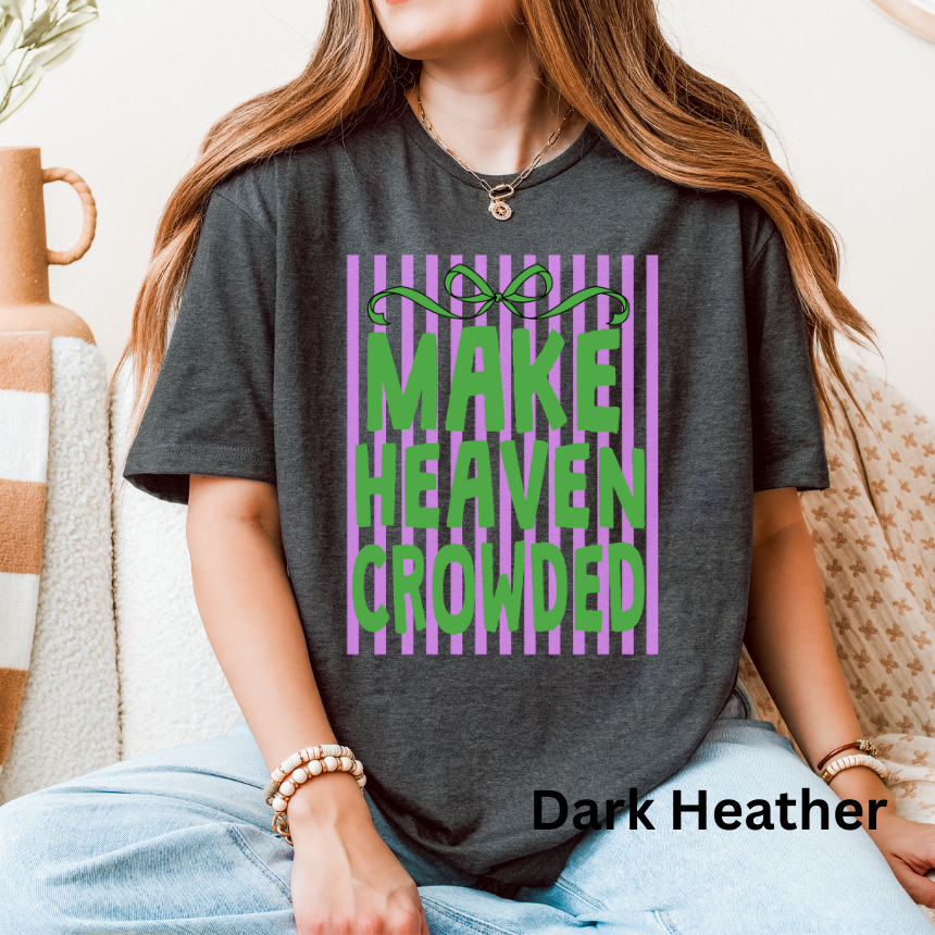 MAKE HEAVEN CROWDED - STRIPED