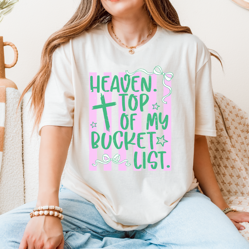 HEAVEN TOP OF MY BUCKET LIST - TEE