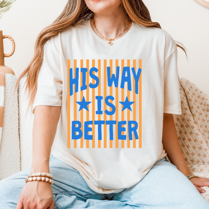 HIS WAY IS BETTER - GRPAHIC TEE