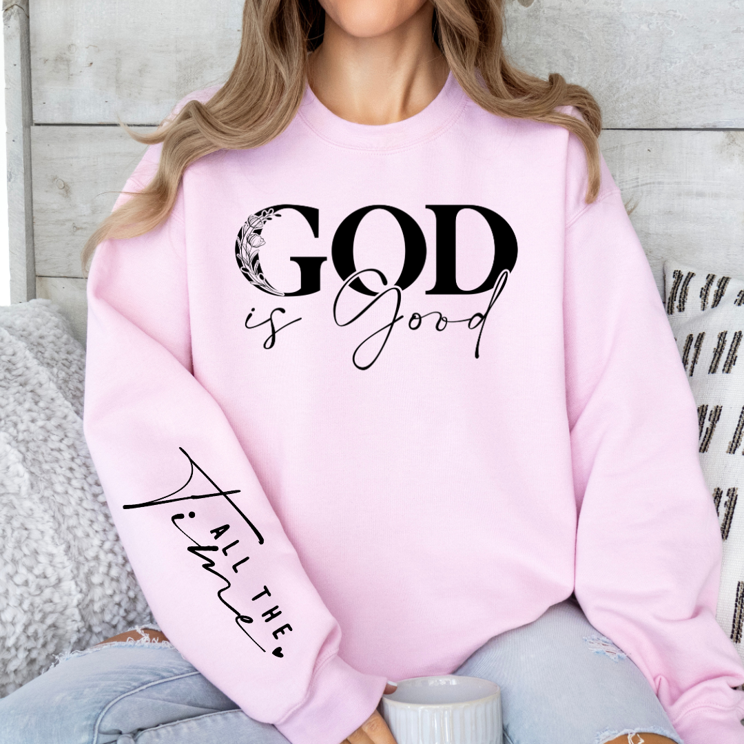 PREORDER God Is Good All The Time Graphic Sweatshirt ETA 15 BUSINESS DAYS