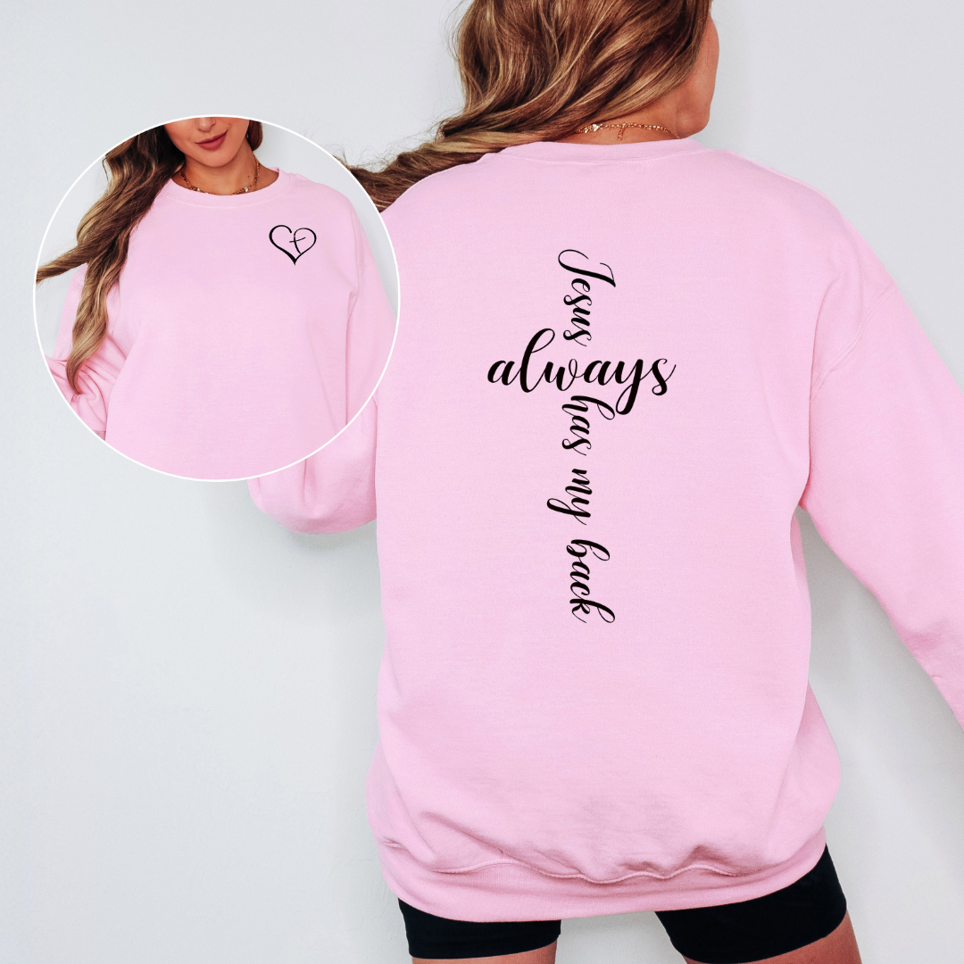 JESUS HAS MY BACK ALWAYS GRACHIC SWEATSHIRT (BACK CROSS DESIGN)