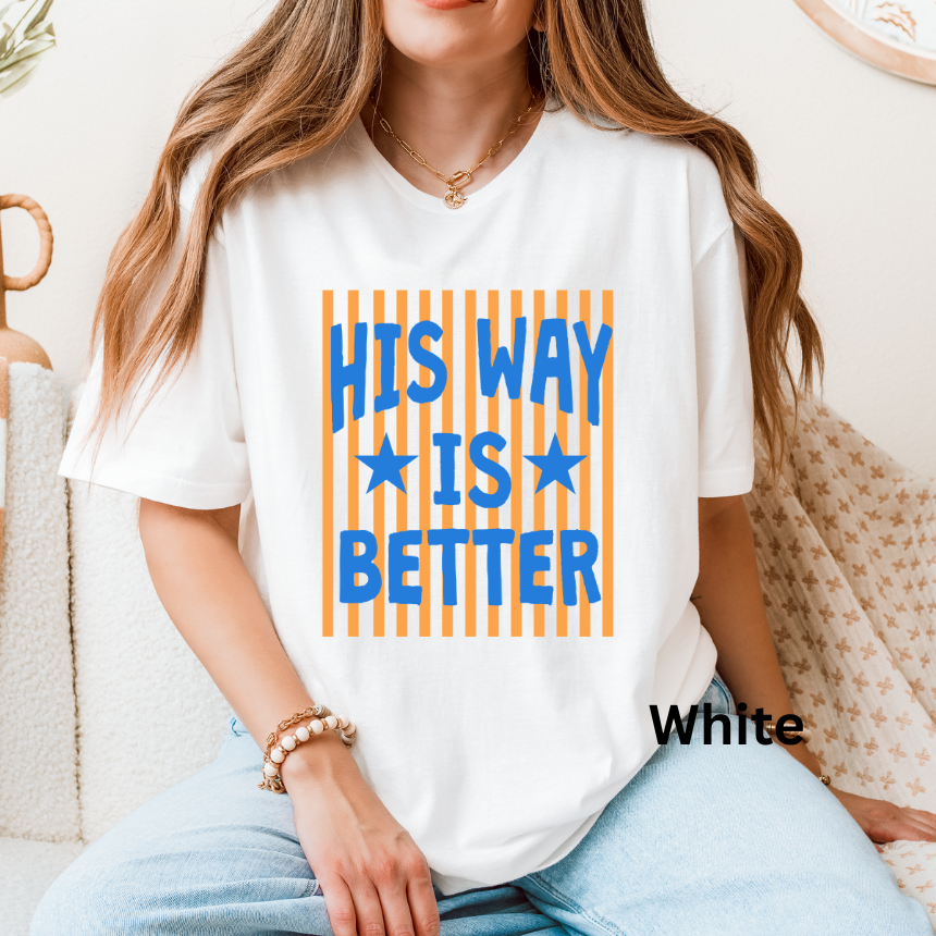 HIS WAY IS BETTER - GRPAHIC TEE