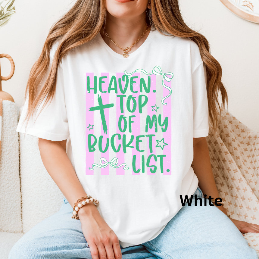 HEAVEN TOP OF MY BUCKET LIST - TEE