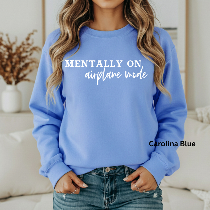 MENTALLY ON AIRPLANE MODE GILDAN UNISEX SWEATSHIRT