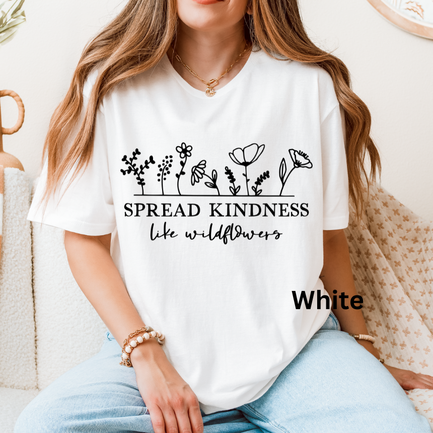 SPREAD KINDNESS LIKE WILDFLOWERS TEE SHIRT