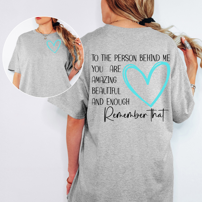 TO THE PERSON BEHIND ME GRAPHIC TEE - TEAL VERSION