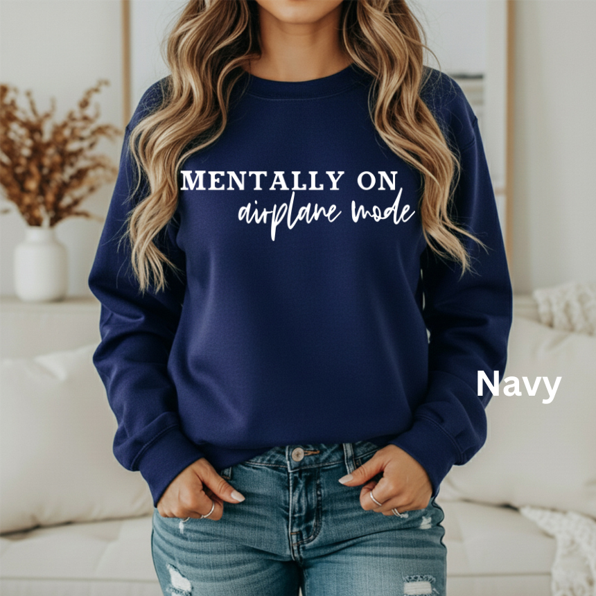 MENTALLY ON AIRPLANE MODE GILDAN UNISEX SWEATSHIRT