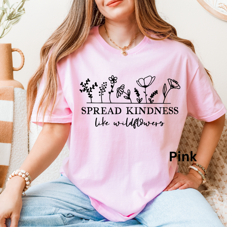 SPREAD KINDNESS LIKE WILDFLOWERS TEE SHIRT