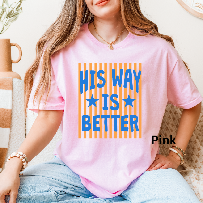 HIS WAY IS BETTER - GRPAHIC TEE