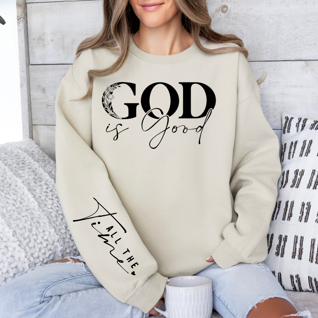 PREORDER God Is Good All The Time Graphic Sweatshirt ETA 15 BUSINESS DAYS