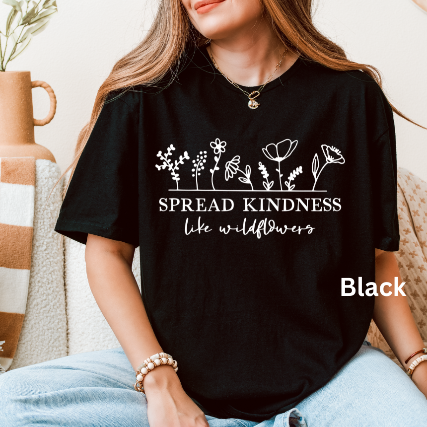 SPREAD KINDNESS LIKE WILDFLOWERS TEE SHIRT
