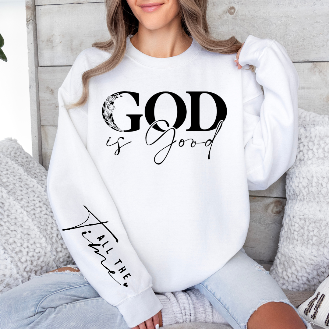 PREORDER God Is Good All The Time Graphic Sweatshirt ETA 15 BUSINESS DAYS