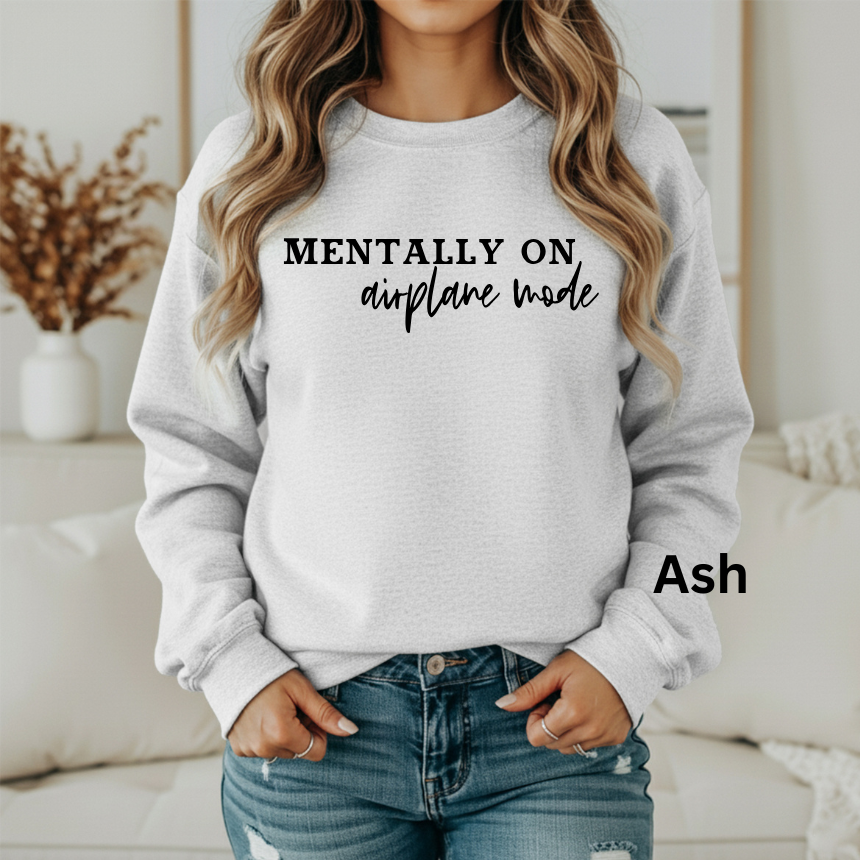 MENTALLY ON AIRPLANE MODE GILDAN UNISEX SWEATSHIRT