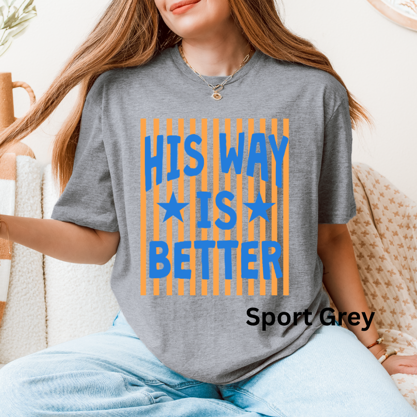 HIS WAY IS BETTER - GRPAHIC TEE