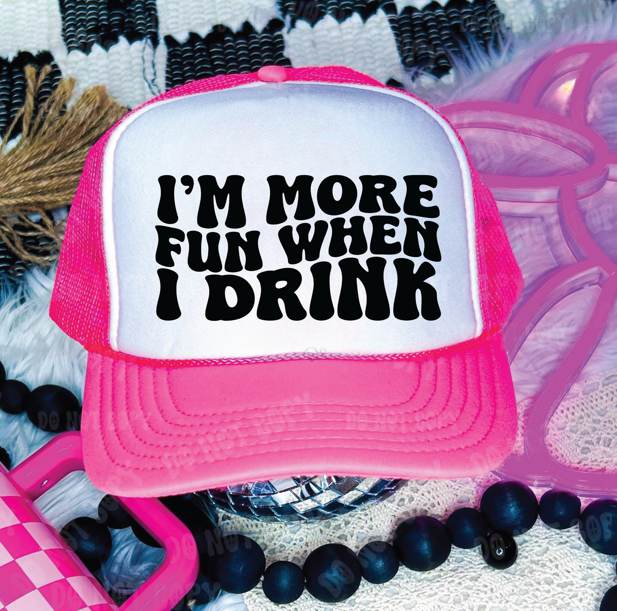 Southern Attitude Designs Inc - I'm More Fun When I Drink  DTF Printed Neon Pink and White Trucker Hat