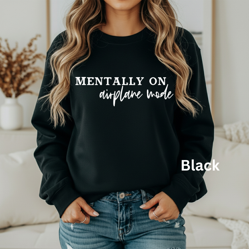 MENTALLY ON AIRPLANE MODE GILDAN UNISEX SWEATSHIRT