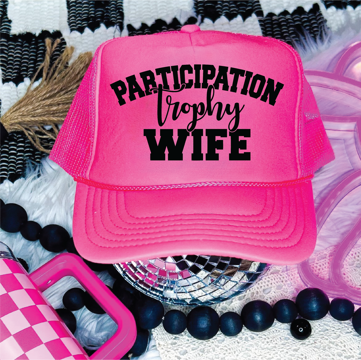 Southern Attitude Designs Inc - Participation Trophy Wife DTF Printed Neon Pink Trucker Hat