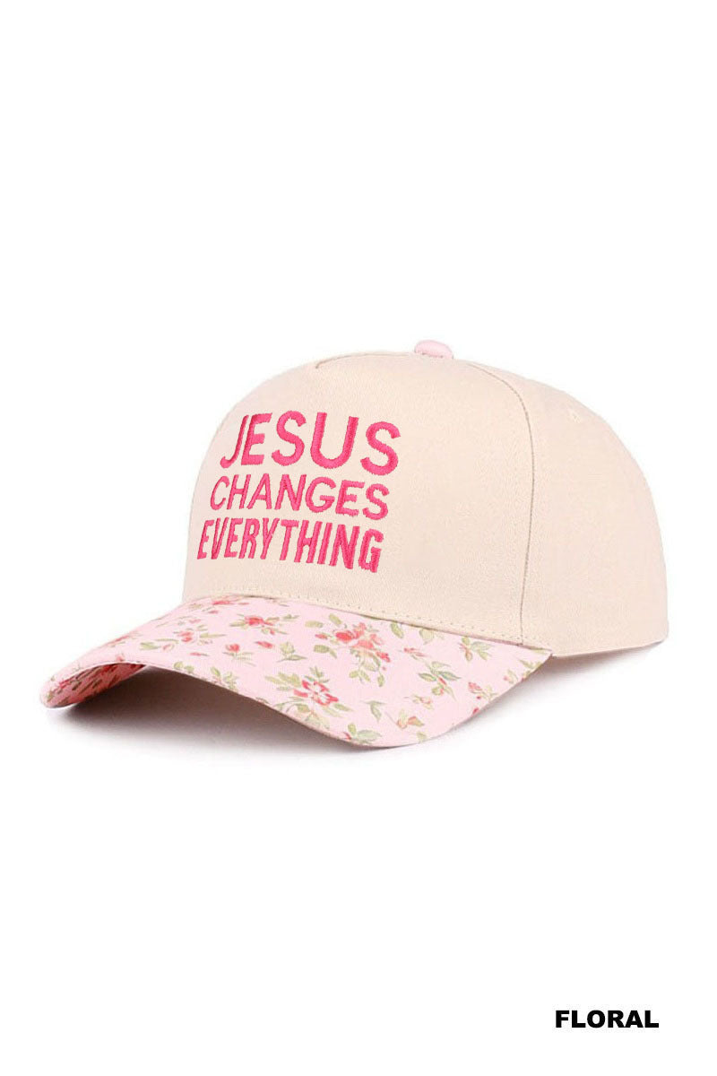 JESUS CHANGES EVERYTHING FLORAL HAT