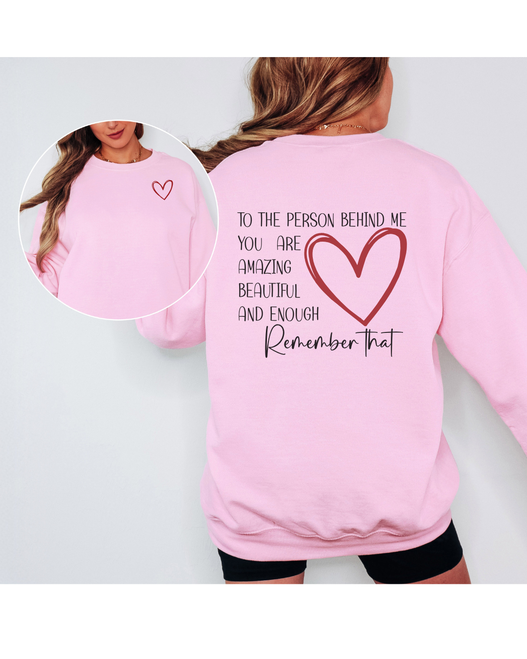 TO THE PERSON BEHIND ME YOU ARE AMAZING TEE/SWEATSHIRT- multiple colors