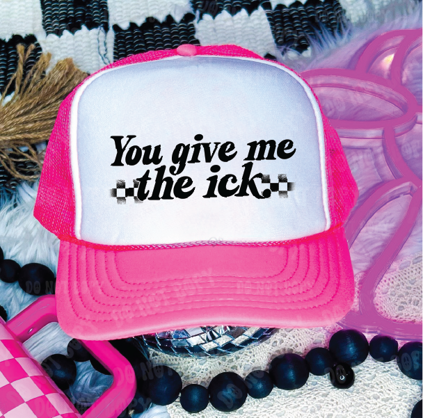 Southern Attitude Designs Inc - You Give Me The Ick DTF Printed - UNISEX Neon Pink and White Trucker Hat