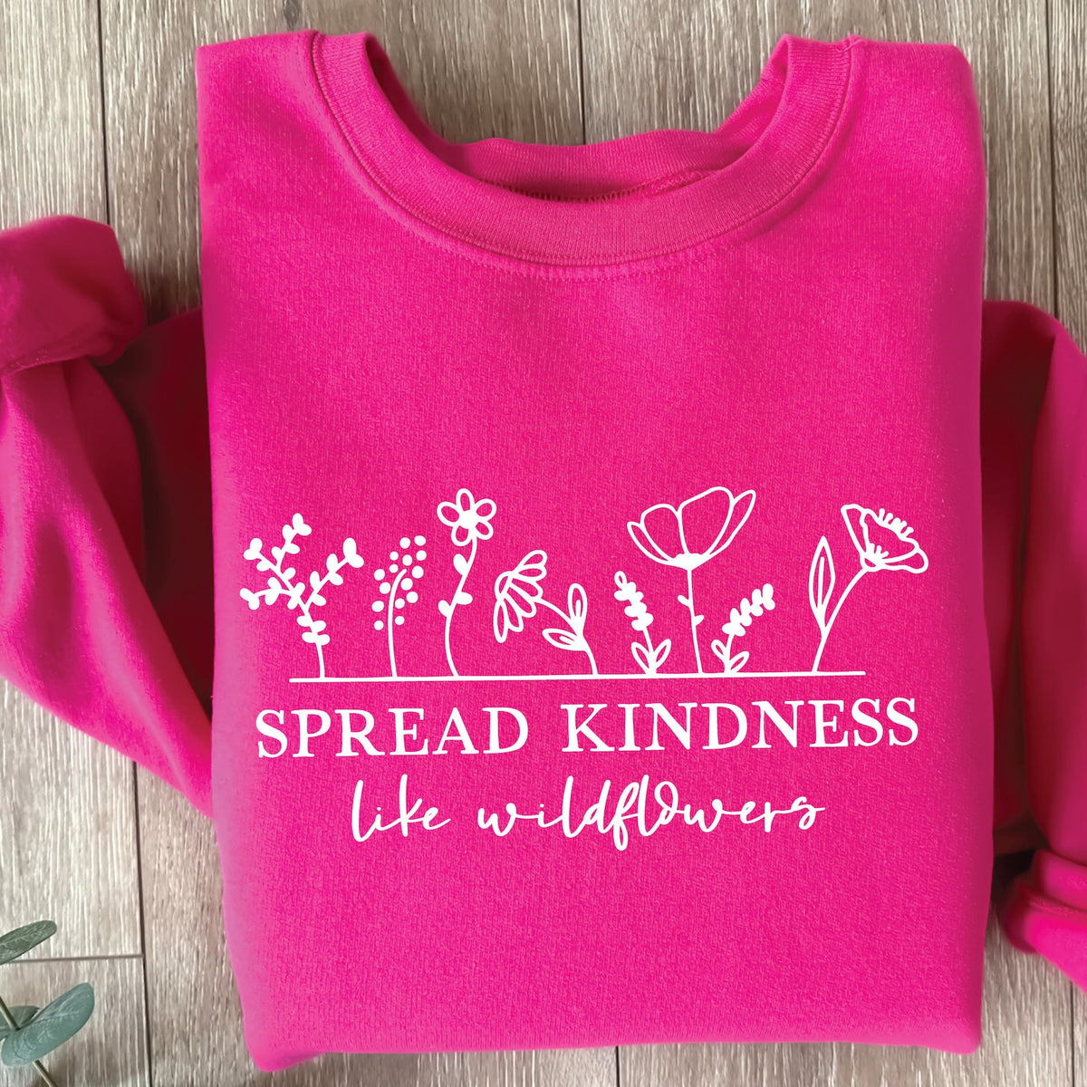 SPREAD KINDNESS LIKE WILDFLOWERS SWEATSHIRT