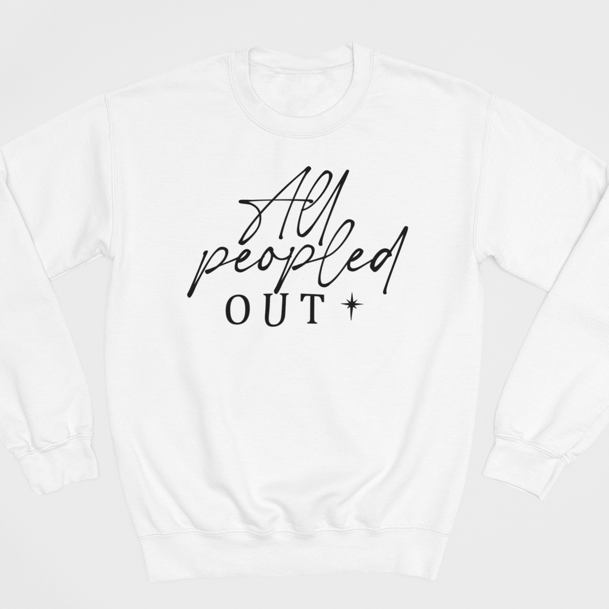 PREORDER: All Peopled Out Graphic Sweatshirt -ETA 15 BUSINESS DAYS