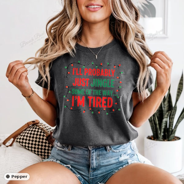 I'll Probably Just Jingle — Comfort Colors 1717