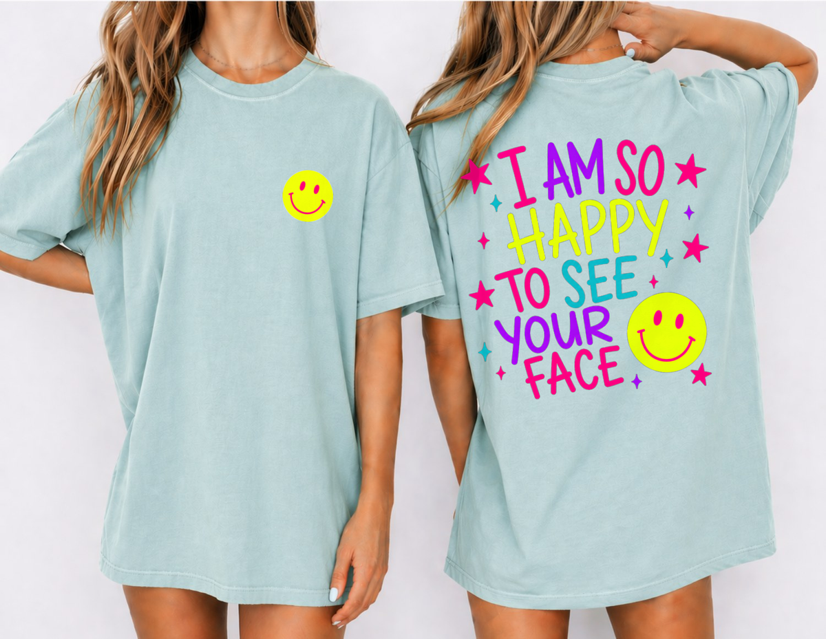 So Happy To See Your Face — Comfort Colors unisex tee