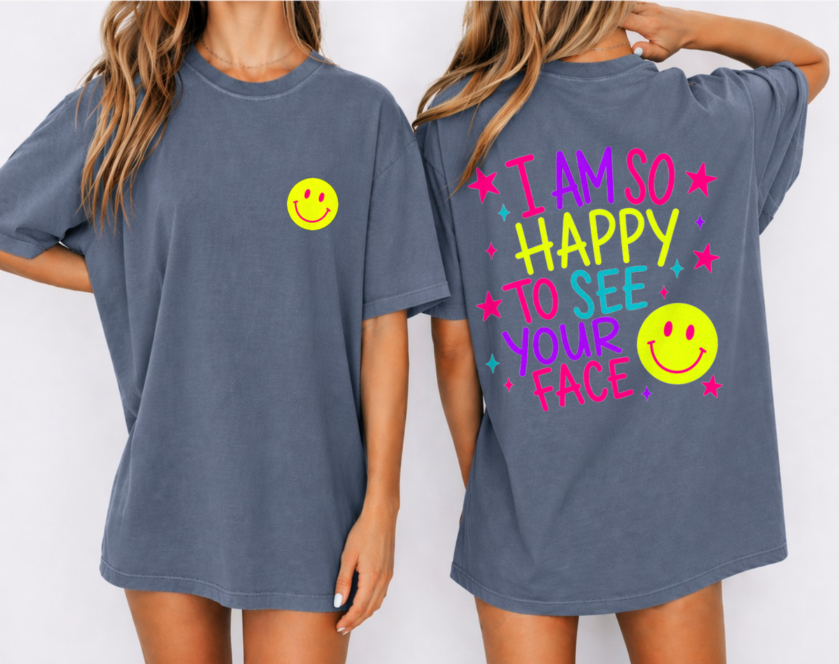 So Happy To See Your Face — Comfort Colors unisex tee