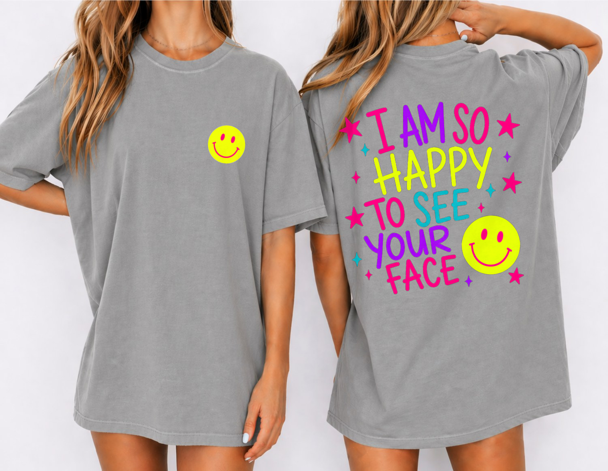 So Happy To See Your Face — Comfort Colors unisex tee