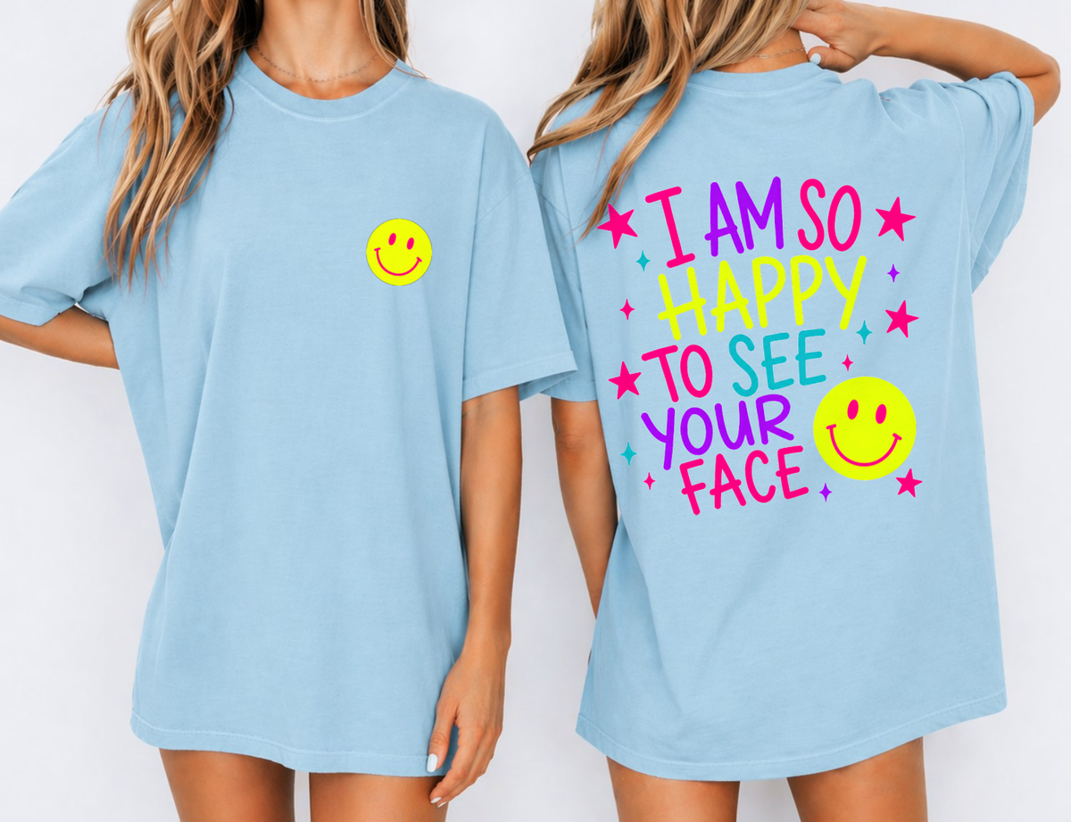 So Happy To See Your Face — Comfort Colors unisex tee