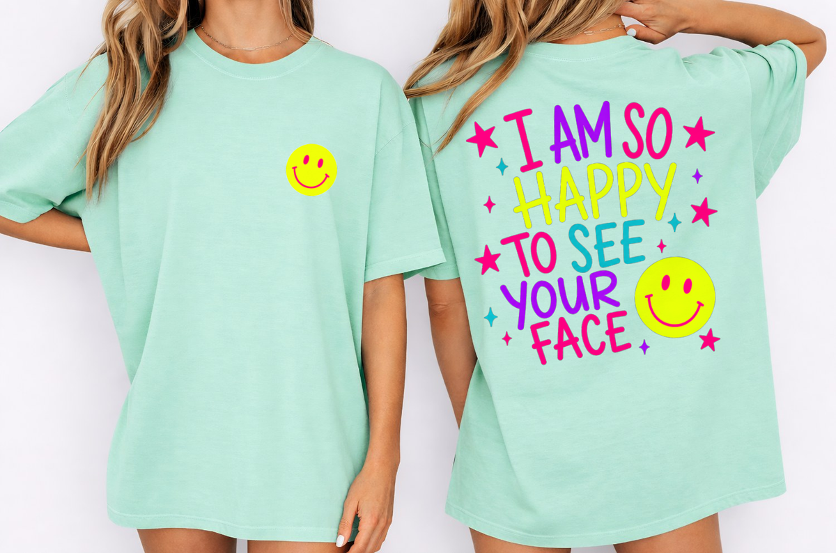 So Happy To See Your Face — Comfort Colors unisex tee