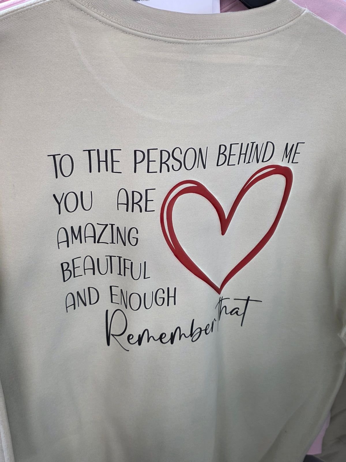 TO THE PERSON BEHIND ME YOU ARE AMAZING TEE/SWEATSHIRT- multiple colors