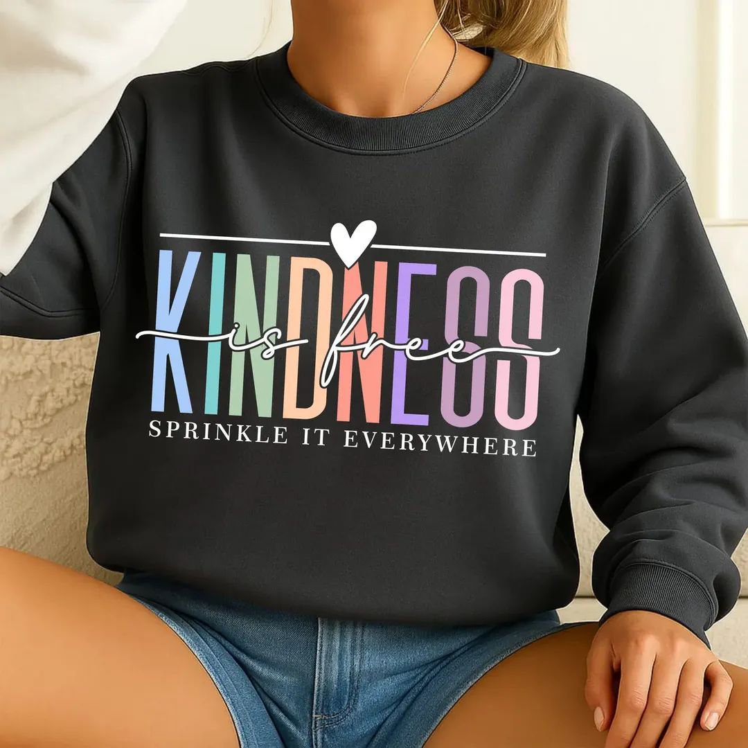 KINDNESS IS FREE SWEATSHIRT