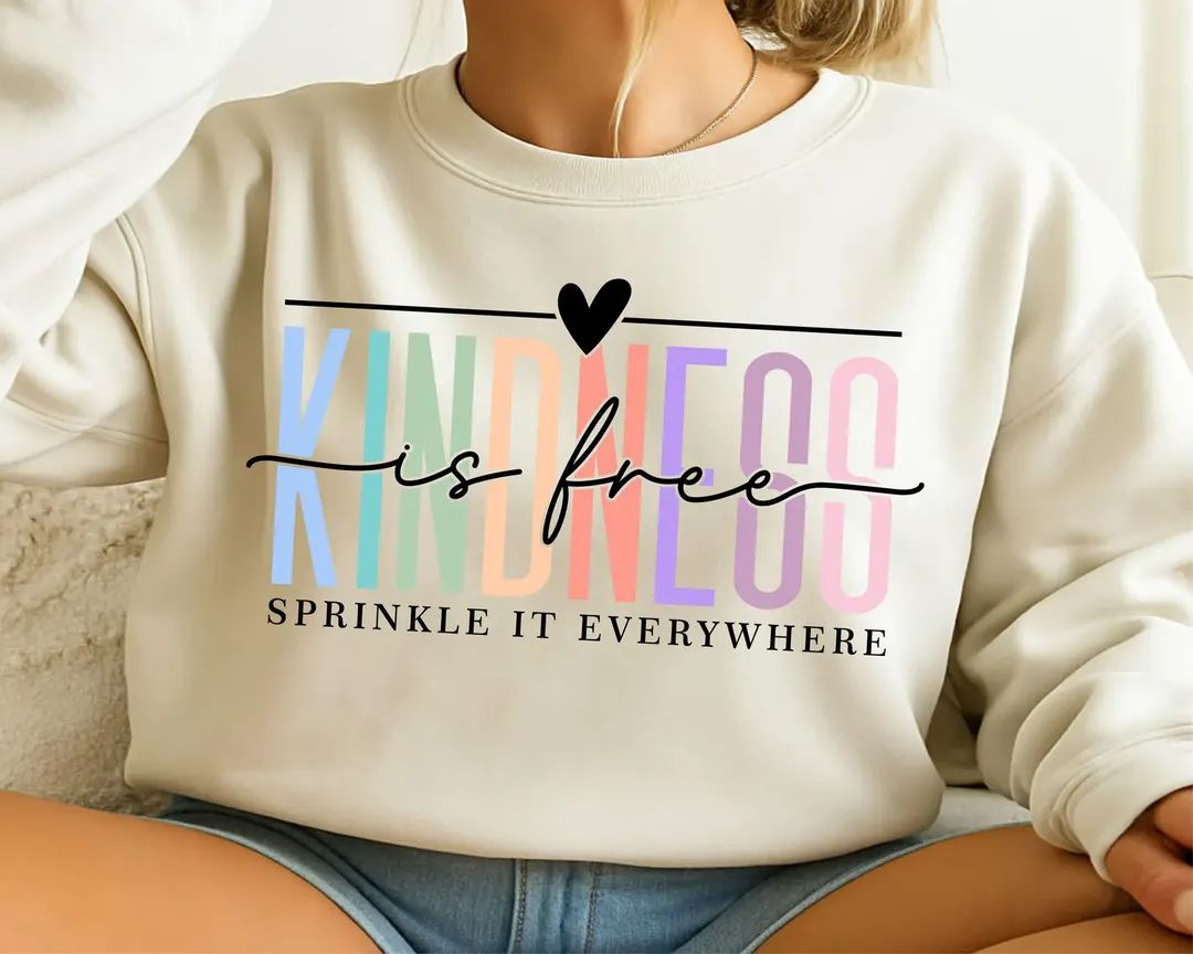 KINDNESS IS FREE SWEATSHIRT