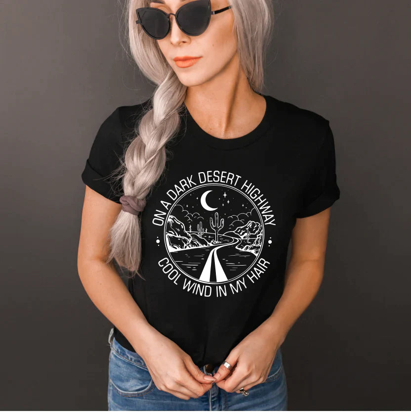 On a Dark Desert Highway   Graphic Tee - ALLOW 7 DAYS TO SHIP + SHIP TIME